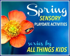Spring Sensory Play Series by All Things Kids Bloggers